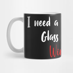 I Need A Huge Glass Of Wine - Funny Drinking Saying Mug